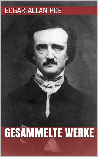 Edgar Allan Poe: Edgar Allan Poe - Gesammelte Werke
