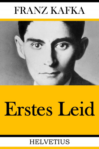 Franz Kafka: Erstes Leid
