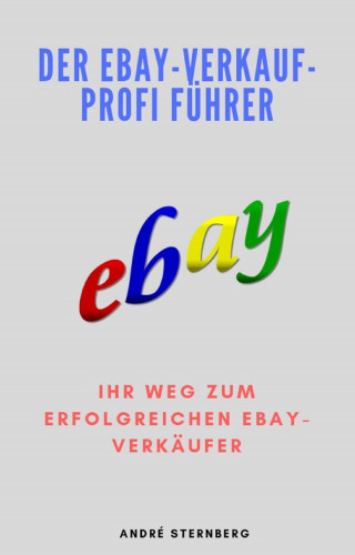 Andre Sternberg: Der Ebay-Verkauf-Profi Führer
