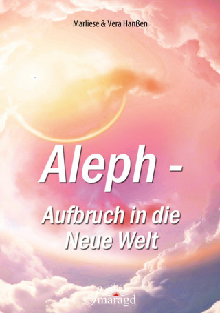 Marliese &amp; Vera Hanßen: Aleph - Aufbruch in die Neue Welt