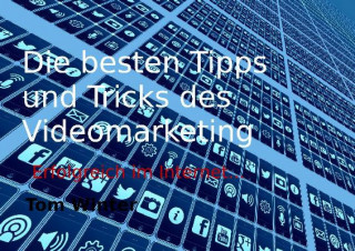 Tom Winter: Die besten Tipps und Tricks des Videomarketing