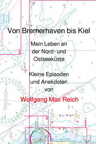 Wolfgang Max Reich: Von Bremerhaven bis Kiel