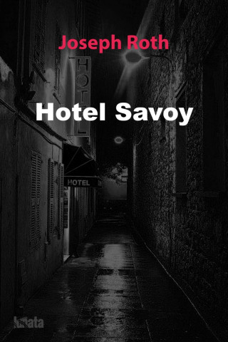 Joseph Roth: Hotel Savoy