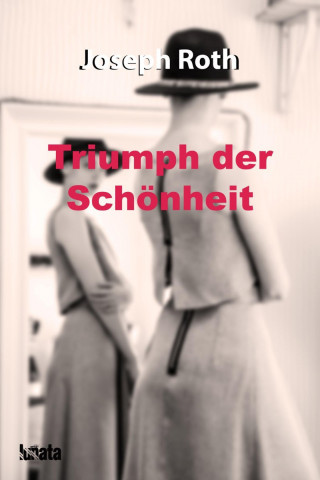 Joseph Roth: Triumph der Schönheit