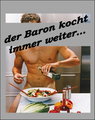 Baron Chris Brodmann: Der Baron kocht immer weiter