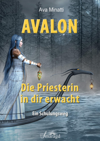 Ava Minatti: Avalon - Die Priesterin in dir erwacht