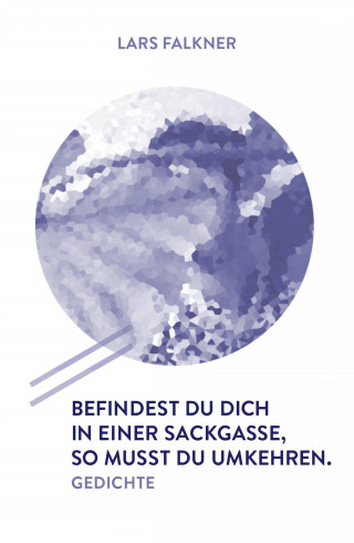 Lars Falkner: Befindest du dich in einer Sackgasse, so musst du umkehren.