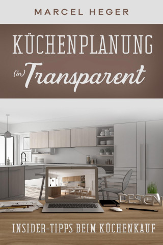 Marcel Heger: Küchenplanung (in) Transparent