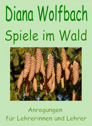 Diana Wolfbach: Spiele im Wald