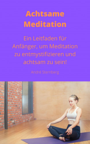 Andre Sternberg: Achtsame Meditation