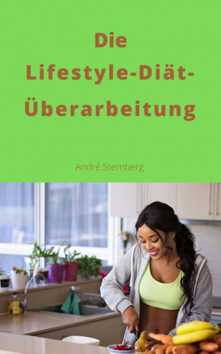 Andre Sternberg: Die Lifestyle-Diät-Überarbeitung