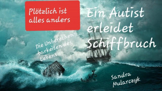 Sandra Mularczyk: Ein Autist erleidet Schiffbruch