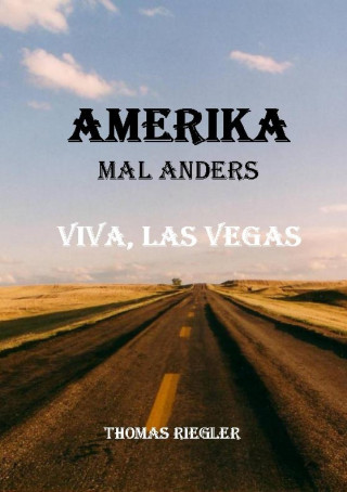 Thomas Riegler: Amerika mal anders - Viva, Las Vegas