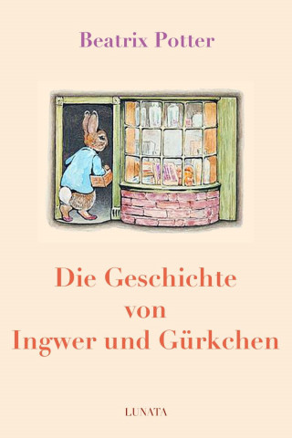 Beatrix Potter: Die Geschichte von Ingwer und Gürkchen