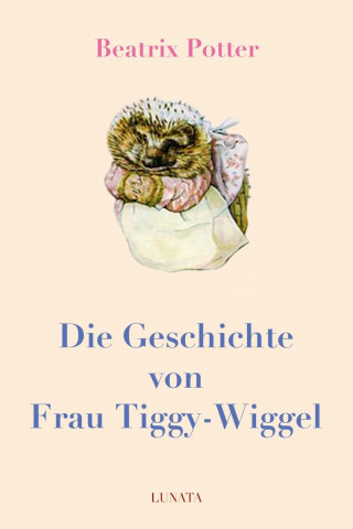 Beatrix Potter: Die Geschichte von Frau Tiggy-Wiggel