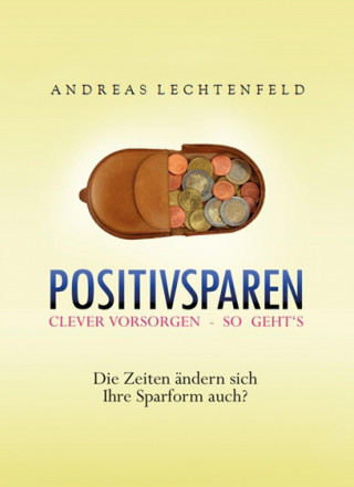 Andreas Lechtenfeld: Positivsparen trotz Nullzinsphase - Beratung kommt von Rat. Nicht von Raten!