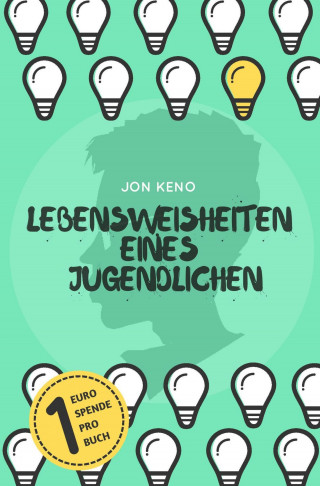 Jon Keno: Lebensweisheiten eines Jugendlichen
