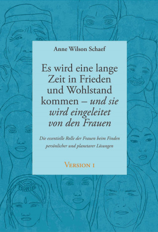 Anne Wilson Schaef: Es wird eine lange Zeit in Frieden und Wohlstand kommen - und sie wird eingeleitet von den Frauen