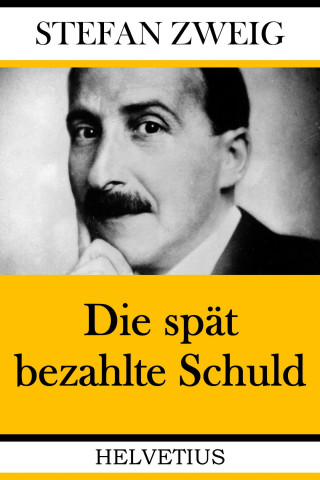 Stefan Zweig: Die spät bezahlte Schuld