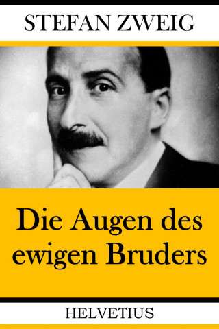 Stefan Zweig: Die Augen des ewigen Bruders
