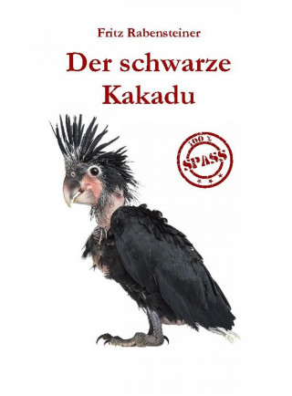 Fritz Rabensteiner: Der schwarze Kakadu