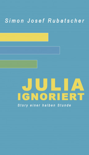 SImon Rubatscher: Julia ignoriert