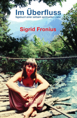 Sigrid Fronius: Im Überfluss