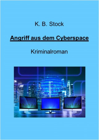 K. B. Stock: Angriff aus dem Cyberspace