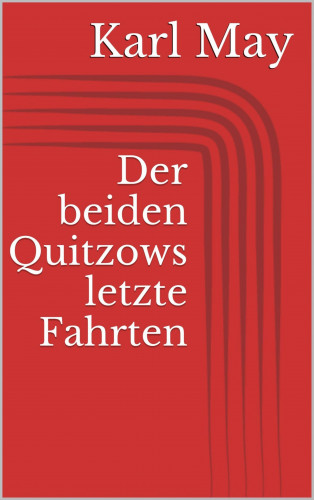 Karl May: Der beiden Quitzows letzte Fahrten