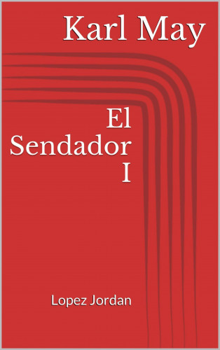 Karl May: El Sendador I. Lopez Jordan