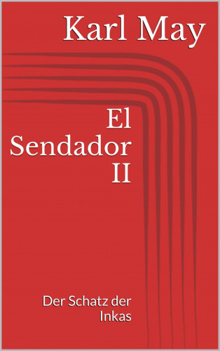 Karl May: El Sendador II. Der Schatz der Inkas