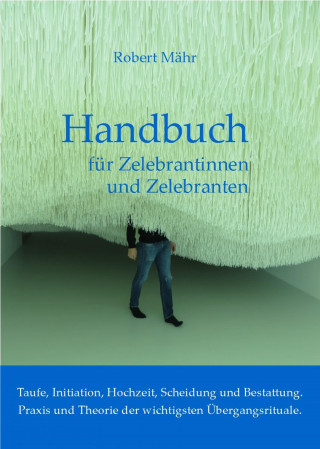 Robert Mähr: Handbuch für Zelebrantinnen und Zelebranten