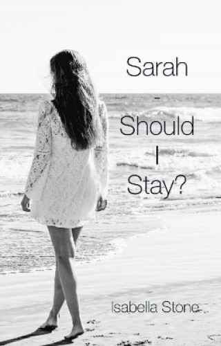 Isabella Stone: Sarah - Should I Stay?