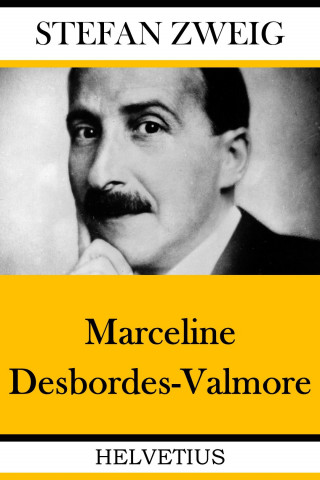 Stefan Zweig: Marceline Desbordes-Valmore