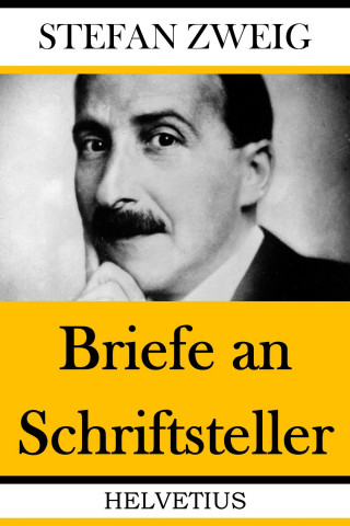 Stefan Zweig: Briefe an Schriftsteller