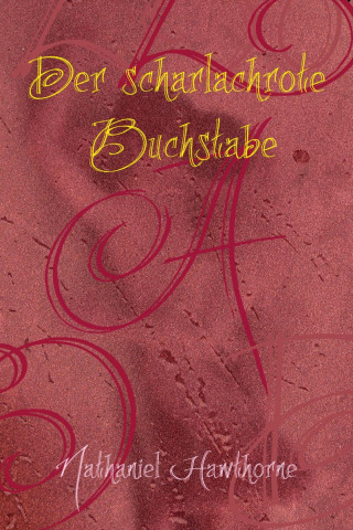 Nathaniel Hawthorne: Der scharlachrote Buchstabe