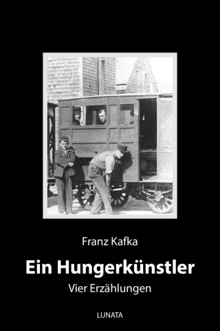 Franz Kafka: Ein Hungerkünstler