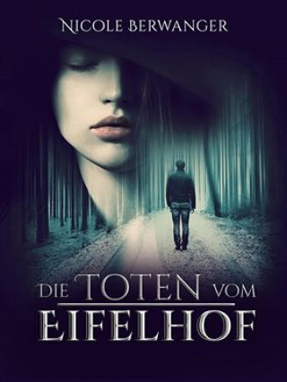Nicole Berwanger: Die Toten vom Eifelhof