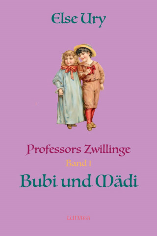 Else Ury: Professors Zwillinge Bubi und Mädi
