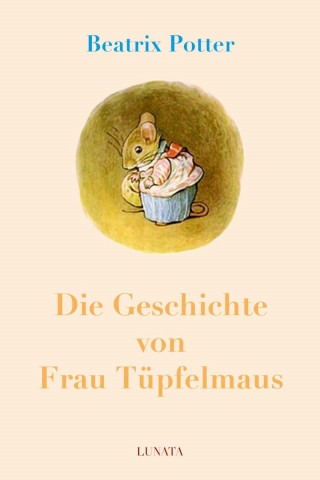 Beatrix Potter: Die Geschichte von Frau Tüpfelmaus