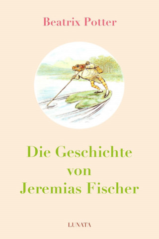 Beatrix Potter: Die Geschichte von Jeremias Fischer