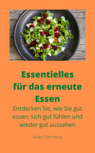 Andre Sternberg: Essentielles für das erneute Essen