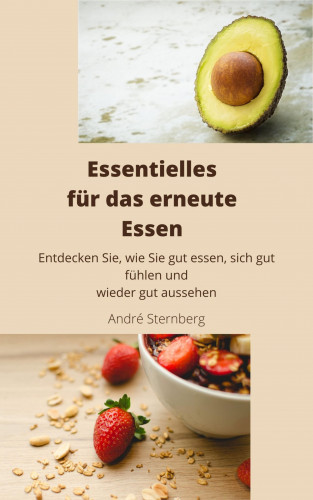 Andre Sternberg: Essentielles für das erneute Essen