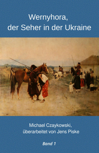 Michael Czaykowski: Wernyhora, der Seher in der Ukraine