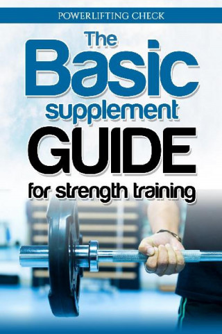 Powerlifting check: The Basic Supplement Guide for Strength Training
