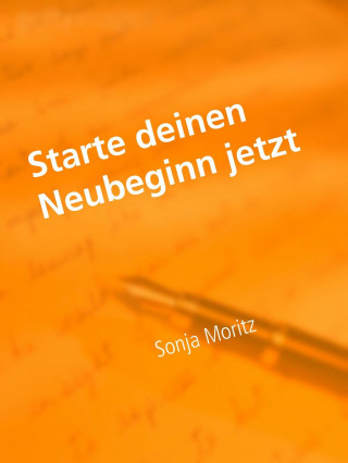 Sonja Moritz: Starte deinen Neubeginn jetzt