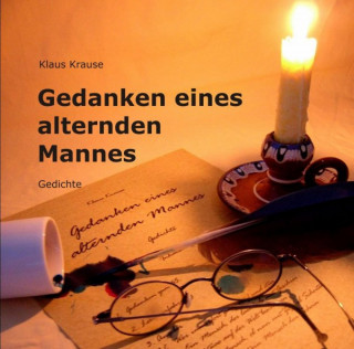 Klaus Krause: Gedanken eines alternden Mannes