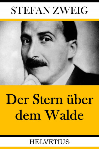 Stefan Zweig: Der Stern über dem Walde