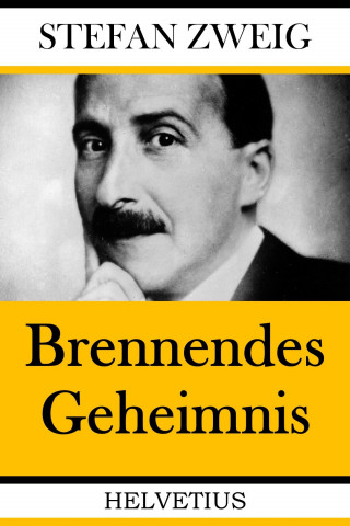Stefan Zweig: Brennendes Geheimnis
