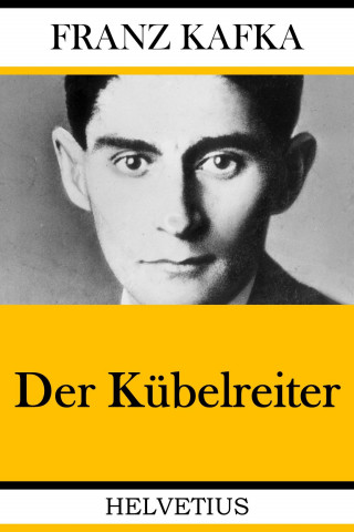 Franz Kafka: Der Kübelreiter